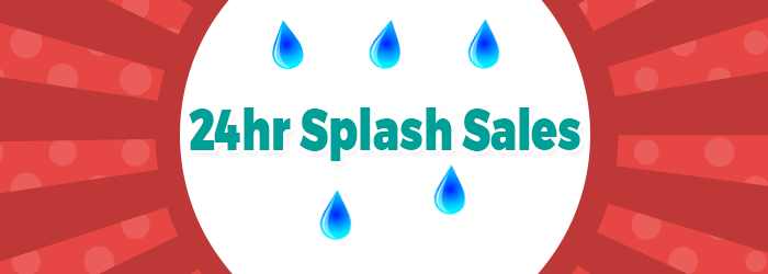 24hr Splash Sale